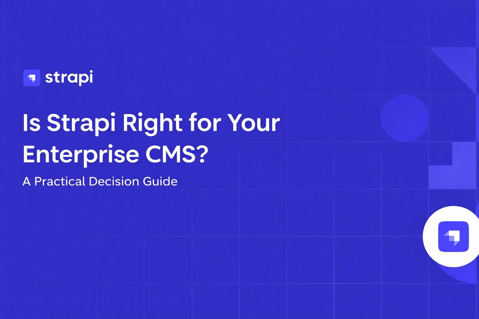 Is Strapi Right for Your Enterprise CMS?